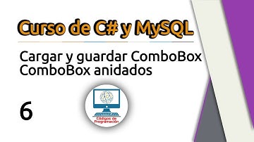 6. Cargar y guardar combobox dinámicos y anidados con C# y MySQL