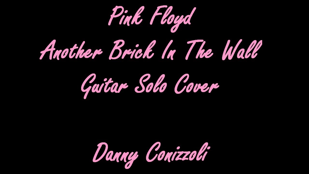 Another Brick In The Wall (Pink Floyd) - Guitar Solo cover by Danny Conizzoli