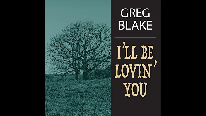 Greg Blake "I'll Be Loving You" Official Lyric Video