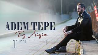 ADEM TEPE – EZ AŞIQ IM [] Resimi