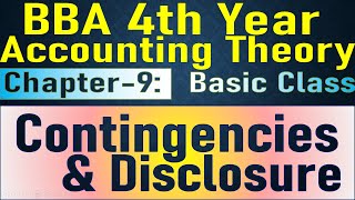 Accounting Theory (Chapter-9) ∣∣ Basic Class ∣∣ Contingencies & Discloser ∣∣ BBA 4th Year