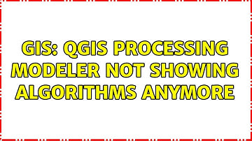 GIS: QGIS Processing Modeler not showing algorithms anymore