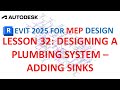 REVIT 2025: DESIGNING PLUMBING SYSTEM - ADDING SINKS TO THE SANITARY SYSTEM