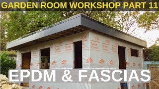 Garden Room Workshop: Part 11. EPDM & Fascias