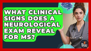 What Clinical Signs Does A Neurological Exam Reveal For MS? - MS Support Network