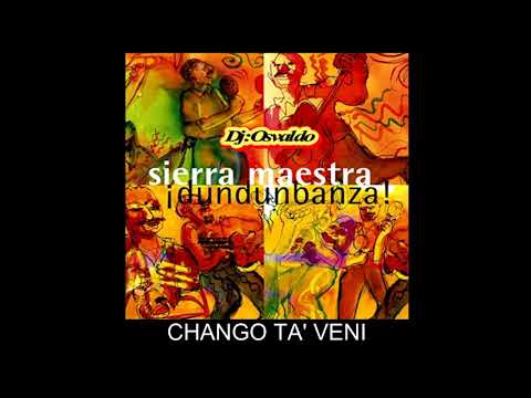 CHANGO TA' VENI' - SIERRA MAESTRA