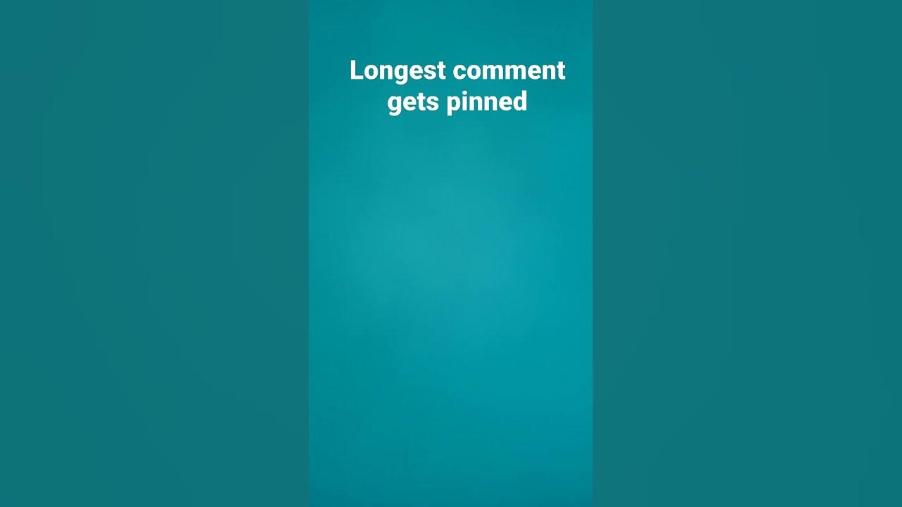 Comment the longest youtube