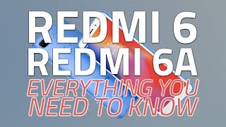 Xiaomi Redmi 6, Redmi 6A Everything You Need To Know