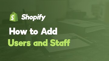 How to Add Users & Staff Members to Your Shopify Store