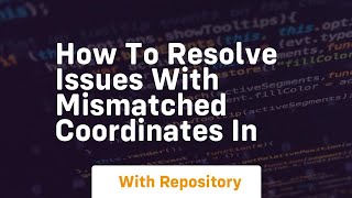 Famous how to resolve issues with mismatched coordinates in Wealth