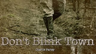 Charlie Farley - Don'T Blink Town (Official Lyric Video)