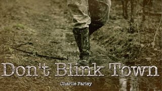 Charlie Farley - Don't Blink Town (Official Lyric Video)