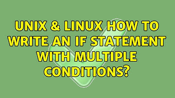 Unix & Linux: How to write an if statement with multiple conditions? (3 Solutions!!)