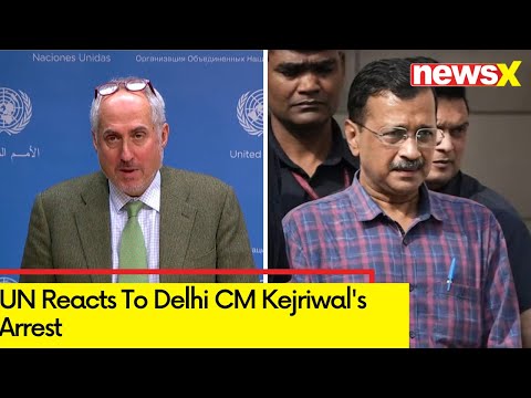 UN Reacts To CM Kejriwal's Arrest | 'Hope Everyone's Rights Are Protected' - NEWSXLIVE