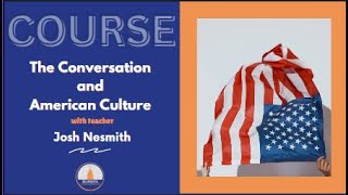 Take A Look The Conversation And American Culture Course By Teacher Josh Part 1