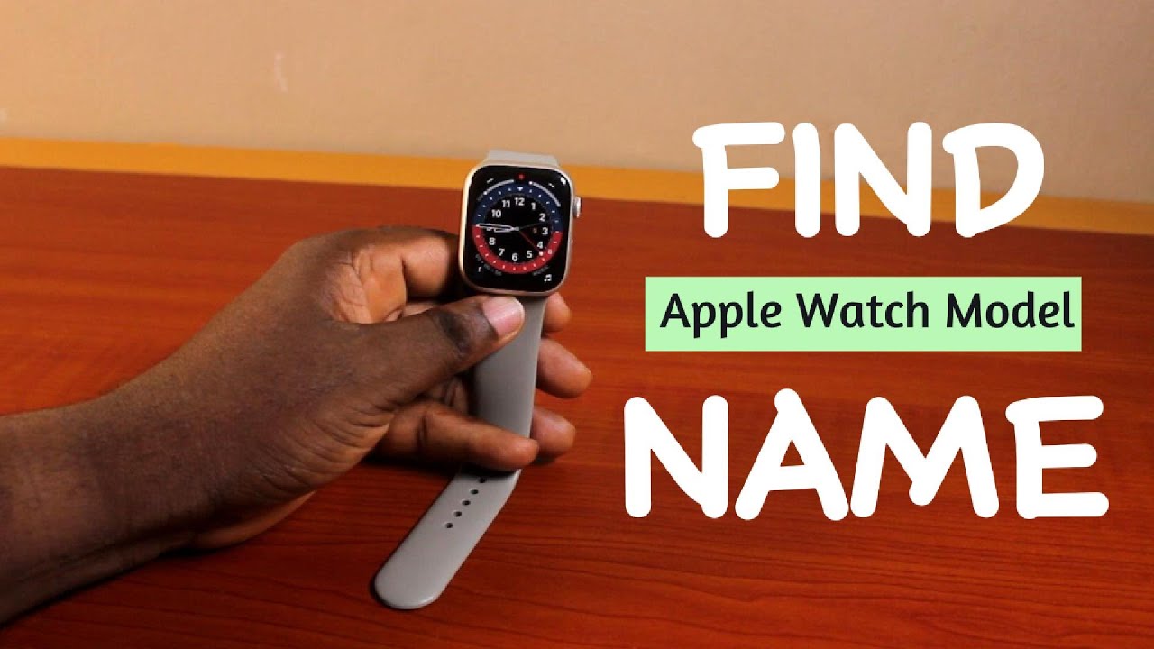 How to Know Apple Watch Model Name - YouTube