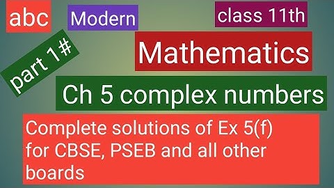 Class11th mathematics modernABC solutions of ch5 complex numbers Ex5(f) for CBSE PSEB and all boards