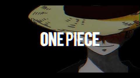 One piece Luffy intro one piece AMV