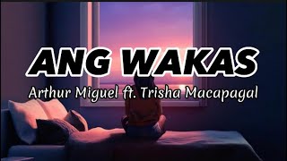 ANG WAKAS - ARTHUR MIGUEL ft. TRISHA MACAPAGAL (Revisualized)(Lyrics)