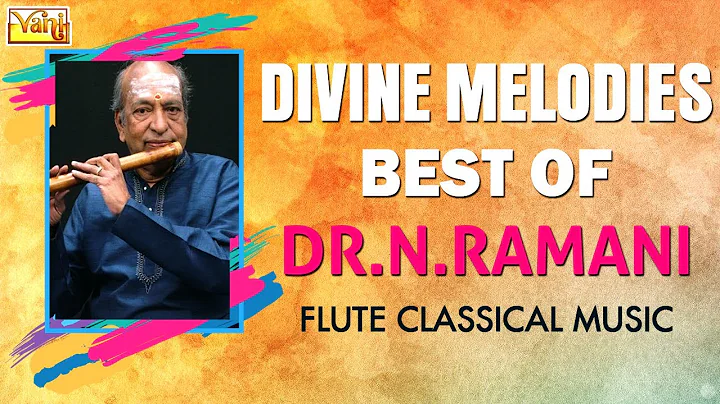 Divine Melodies - Best Of Dr.N.Ramani Flute Classi...