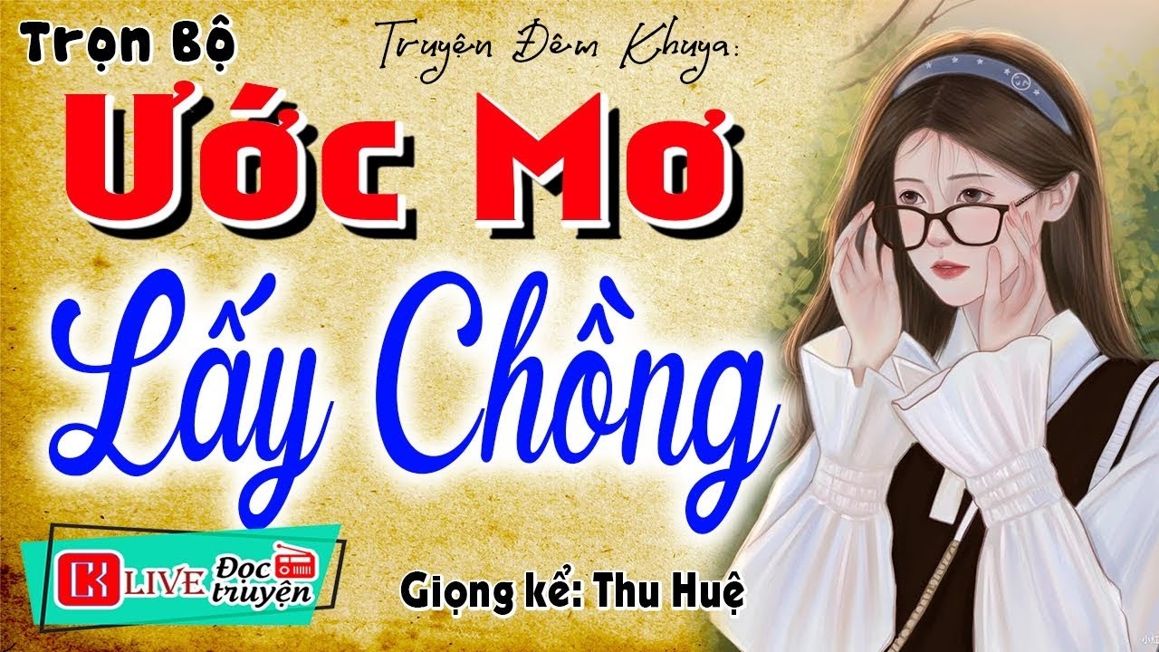 [FULL] ƯỚC MƠ LẤY CHỒNG _ Nghe 5 Phút Để Có Giấc Ngủ Ngon