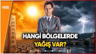 Meteoroloji'den Kritik Uyarı: Batı'da Kavurucu Sıcak, Anadolu'da Sağanak!