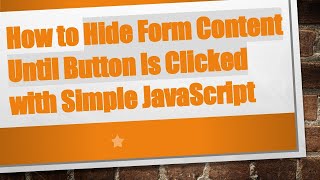 How to Hide Form Content Until Button Is Clicked with Simple JavaScript