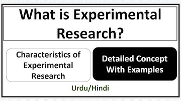 What is Experimental Research? Characteristics or Features of Experimental Research