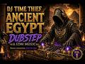 DJ Time Thief Raid #002 | Ancient Egyptian Dubstep and EDM Music | Pharoah Did Not Approve This