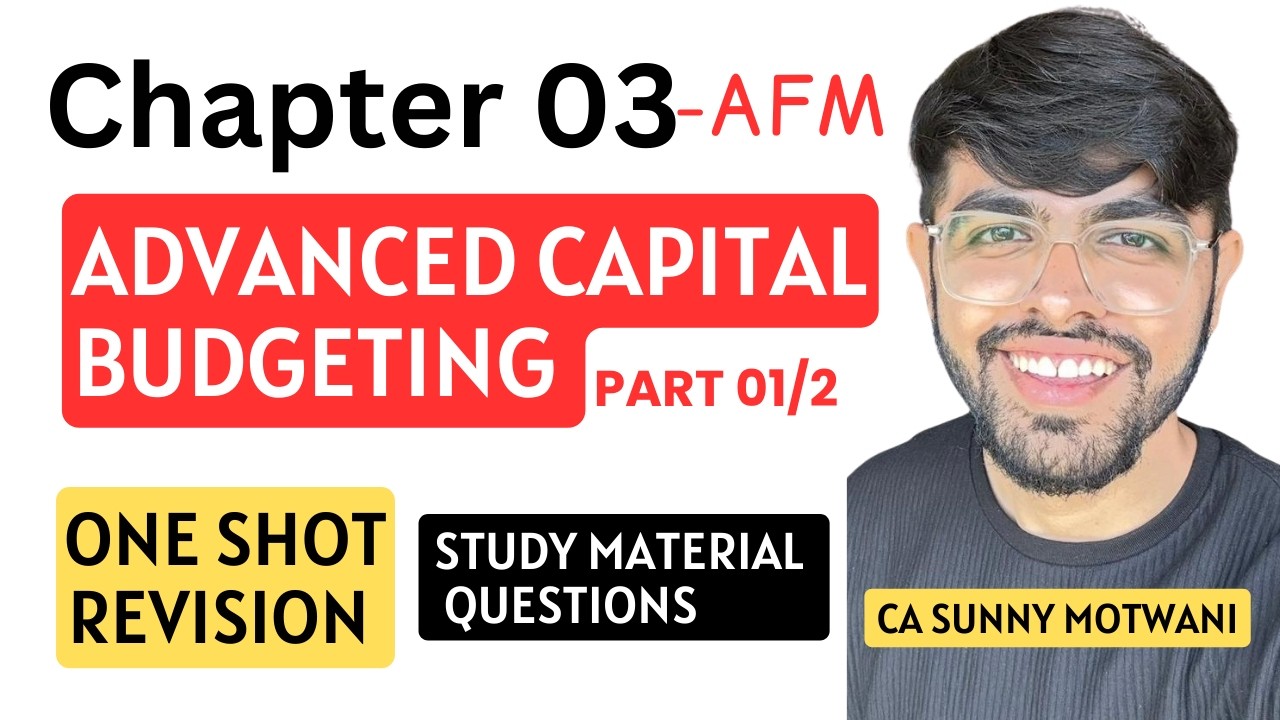 Chapter 3 - Advanced Capital Budgeting Revision | Part 1 | CA Final AFM ...