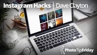 Instagram Desktop Hack With Dave Clayton Photo Tip Friday