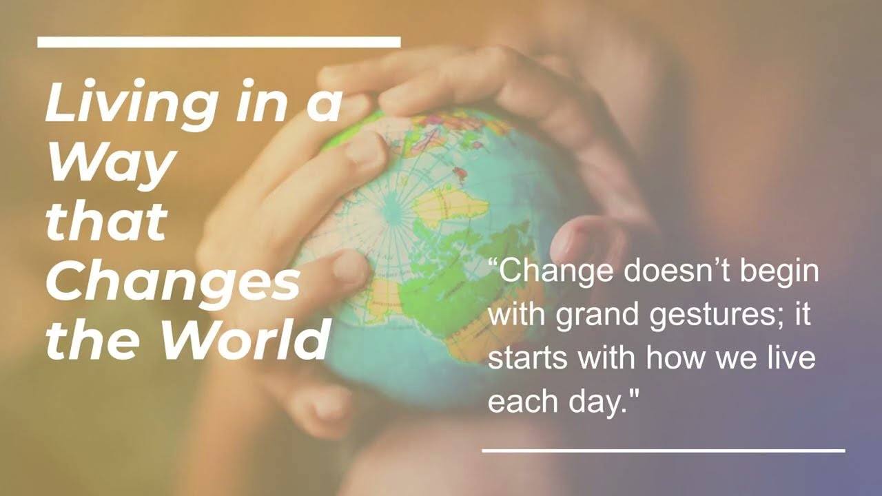 Living in a Way that Changes the World – Rev. Rick Dake