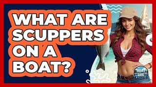 What Are Scuppers On A Boat? - Boat Life Masters
