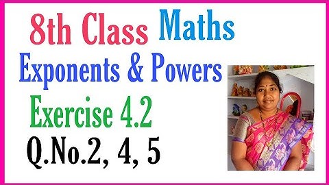 8thClass, Exponents & Powers, Exercise 4.2, Q.No. 2,4,5
