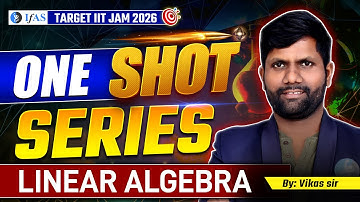 Linear Algebra | IIT JAM & CUET PG 2026 | One Shot Series | IFAS