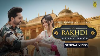 Rakhdi (Official Video) Garry Bawa Ft. Love Gill | New Punjabi Songs 2021 | NDP