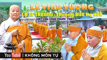 LỄ TIỂU TƯỜNG | TƯỞNG NIỆM GIÁC LINH CỐ NI TRƯỞNG Thượng BỬU Hạ Hòa | VIỆN CHỦ CHÙA PHƯỚC THIỆN