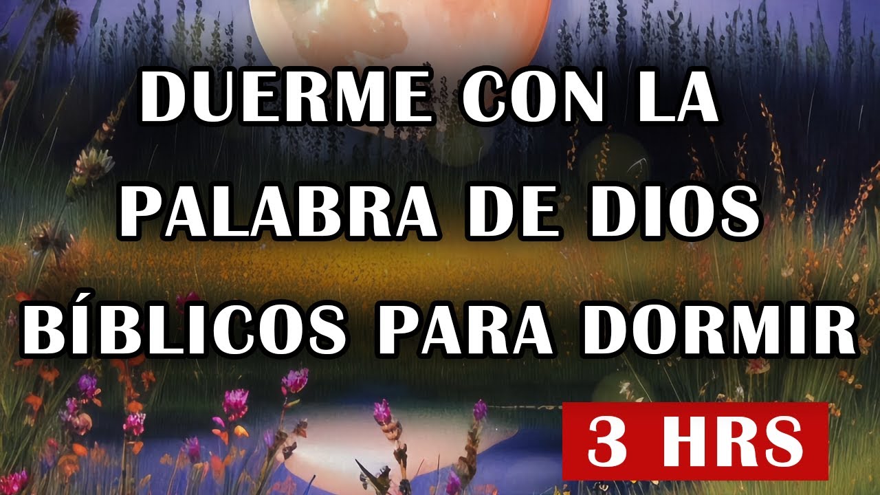 Duerme con la palabra de Dios | Bíblicos para Dormir | 3 HRS - YouTube