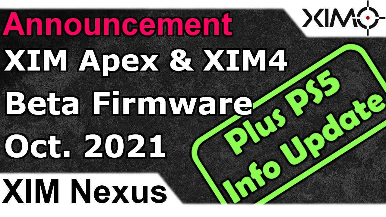 XIM Apex & XIM4 - Beta Firmware October 2021 Announcement Video Plus PS5  Progress Update