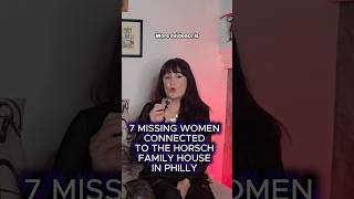 7 Missing Women Connected to the Horsch House in Philly
