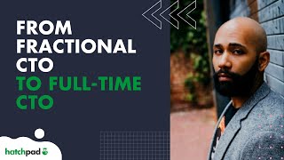 Startup Case Study: The Journey From Fractional CTO to Full-Time CTO | hatchpad