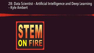 28: Data Scientist – Artificial Intelligence and Deep Learning – Kyle Ambert