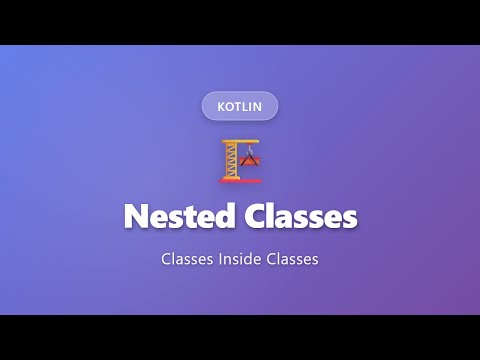 Kotlin Nested Classes Tutorial: Classes Inside Classes Explained for Beginners