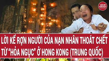 Lời kể rợn người của nạn nhân thoát chết từ biển lửa ở chung cư Hong Kong (Trung Quốc)