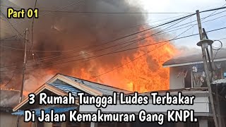 3 Rumah Tunggal Ludes Terbakar Di Jln.Krmakmuran Gang KNPI