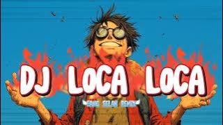 🔥DJ LOCA LOCA🔥 - EANG SELAN REMIX - (2K25)