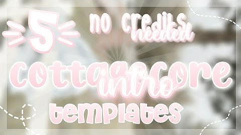 5 Cottagecore intro templates *no text* ||tearsxsofia
