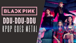 BLACKPINK - DDU-DU DDU-DU | Heavy Metal Cover