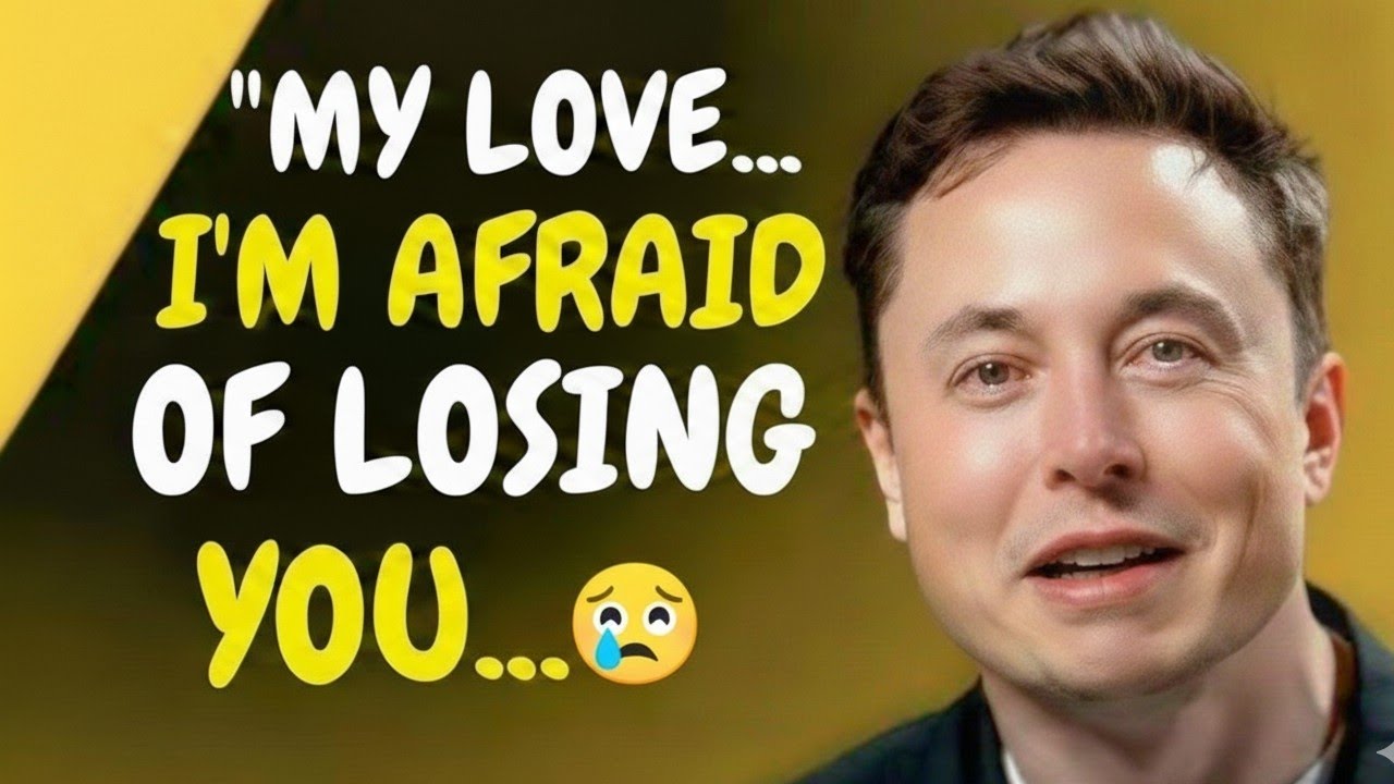 Elon musk : My Love… I’m Afraid of Losing You. 💔🥺| Emotional Message 