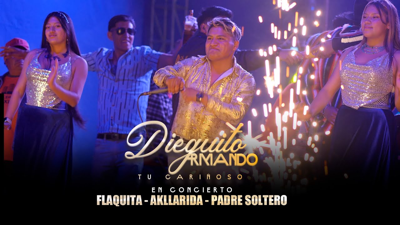 Dieguito Armando En concierto / Flaquita - Akllarida - Padre soltero